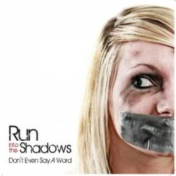 Run Into The Shadows : Don't Even Say a Word